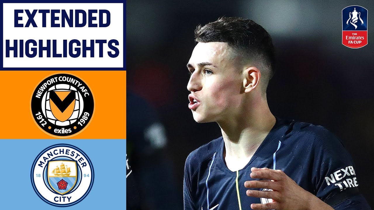 Newport 1-4 Manchester City | Emirates FA Cup 2018/19